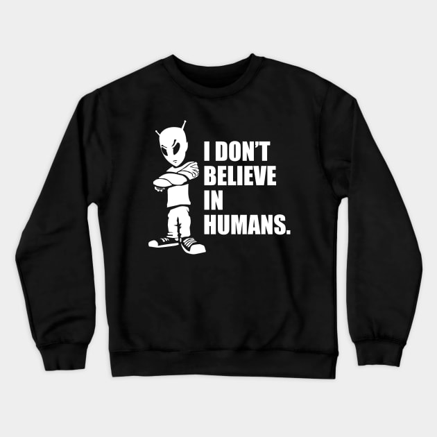 I Don't Believe In Humans Funny Alien UFO Cartoon Crewneck Sweatshirt by hobrath